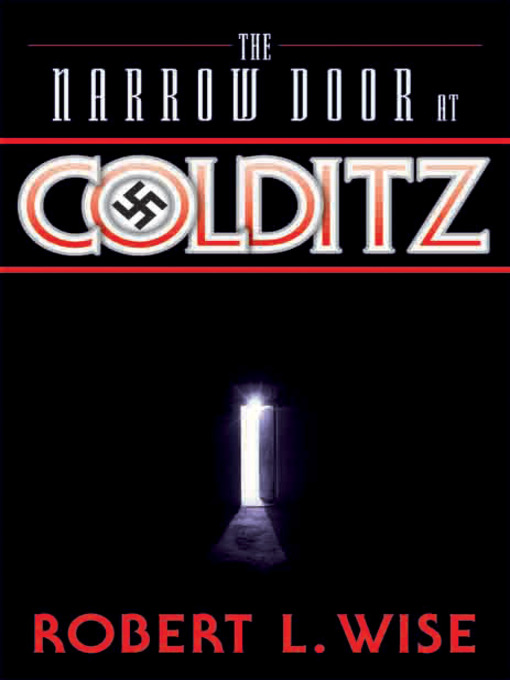 Title details for The Narrow Door at Colditz by Robert Wise - Available